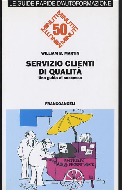 Servizio clienti di qualità. Una guida al successo - William B. Martin - copertina