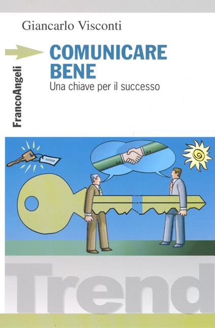 Comunicare bene. Una chiave per il successo - Giancarlo Visconti - copertina