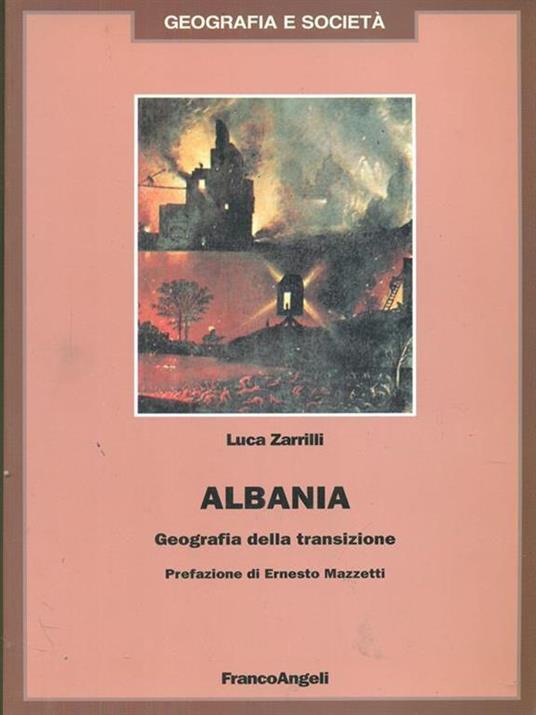 Albania. Geografia della transizione - Luca Zarrilli - 2