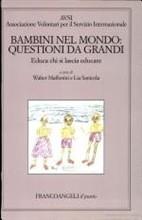 Bambini nel mondo: questioni da grandi. Educa chi si lascia educare