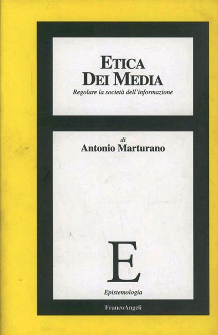 Etica dei media. Regolare la società dell'informazione - Antonio Marturano - copertina