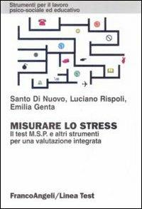 Misurare lo stress. Il test MSP e altri strumenti per una valutazione integrata - Santo Di Nuovo,Luciano Rispoli,Emilia Genta - copertina