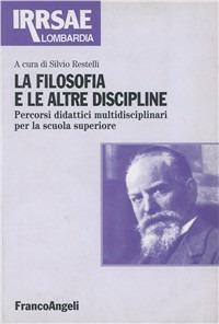 La filosofia e le altre discipline. Percorsi didattici multidisciplinari per la scuola secondaria superiore - copertina