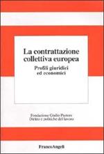 La contrattazione collettiva europea. Profili giuridici ed economici