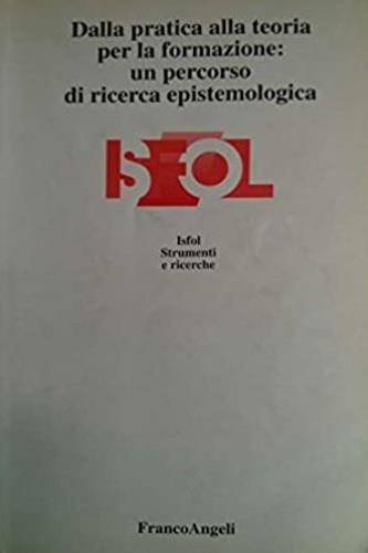 Dalla pratica alla teoria per la formazione: un percorso di ricerca epistemologica - copertina