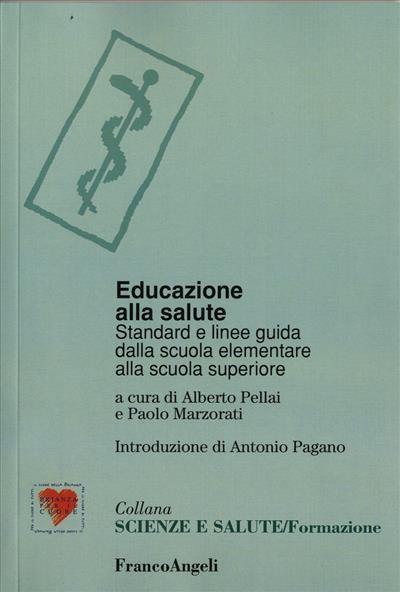 Educazione alla salute. Standard e linee-guida dalla scuola elementare alla scuola superiore - copertina