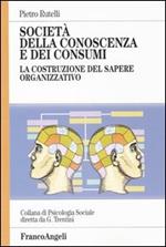 Società della conoscenza e dei consumi. La costruzione del sapere organizzativo