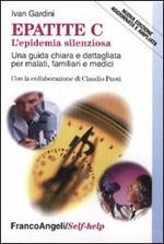 Epatite C l'epidemia silenziosa. Una guida chiara e dettagliata per malati, familiari e medici