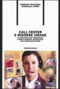 Call center e risorse umane. La gestione del personale come elemento strategico dell'organizzazione - Romilda Palamara,Marcella Campi - copertina