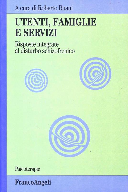 Utenti, famiglie e servizi. Risposte integrate al disturbo schizofrenico - copertina