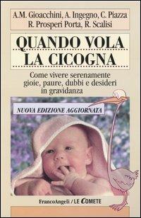 Quando vola la cicogna. Come vivere serenamente gioie, paure, dubbi e desideri in gravidanza - copertina