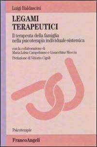 Legami terapeutici. Il terapeuta della famiglia nella psicoterapia individuale-sistemica - Luigi Baldascini - copertina