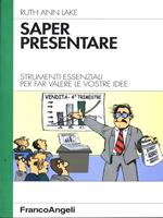 Saper presentare. Strumenti essenziali per far valere le vostre idee