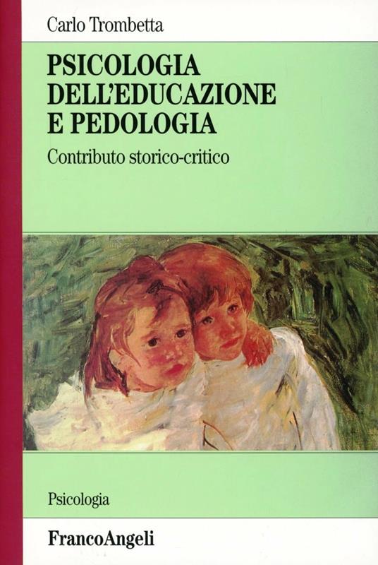 Psicologia dell'educazione e pedologia. Contributo storico-critico - Carlo Trombetta - copertina