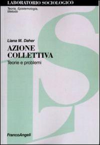 Azione collettiva. Teorie e problemi - Liana Maria Daher - copertina