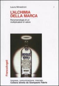 L' alchimia della marca. Fenomenologia di un moltiplicatore di valore - Laura Minestroni - copertina