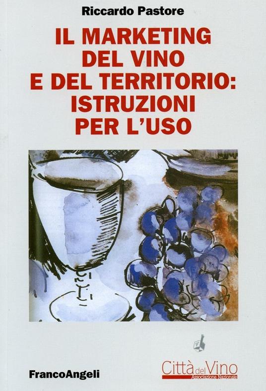 Il marketing del vino e del territorio: istruzioni per l'uso - Riccardo Pastore - copertina