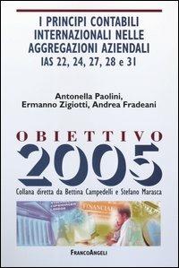 Principi contabili internazionali nelle aggregazioni aziendali IAS 22, 24, 27, 28 e 31 - Antonella Paolini,Ermanno Zigiotti,Andrea Fradeani - copertina