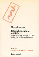 Senza benessere sociale. Nuovi rischi e attesa di qualità della vita nell'era planetaria