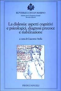 La dislessia: aspetti cognitivi e psicologici, diagnosi precoce e riabilitazione - copertina