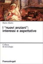 I nuovi anziani: interessi e aspettative