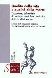 Qualità della vita e qualità della morte. L'esperienza del servizio di assistenza domiciliare oncologica dell'Ulss 20 di Verona - copertina