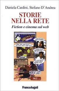 Storie nella rete. Fiction e cinema sul Web - Stefano D'Andrea,Daniela Cardini - copertina