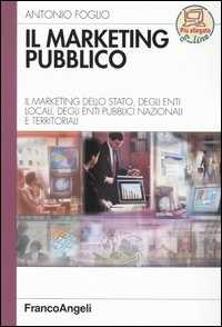 Image of Il marketing pubblico. Il marketing dello Stato, degli enti locali, degli enti pubblici nazionali e territoriali