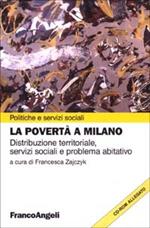 La povertà a Milano. Distribuzione territoriale. Con CD-ROM