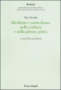 Idealismo e naturalismo nella scultura e nella pittura gotica - Max Dvorák - copertina