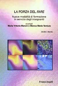 La forza del fare. Nuove modalità di formazione in servizio degli insegnanti - copertina