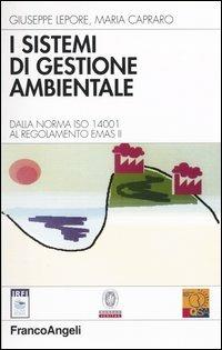 I sistemi di gestione ambientale. Dalla norma ISO 14001 al regolamento EMAS II - Giuseppe Lepore,Maria Capraro - copertina