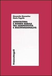 Agricoltura e mondo rurale tra competitività e multifunzionalità - Simonetta Mazzarino,Mario Pagella - copertina
