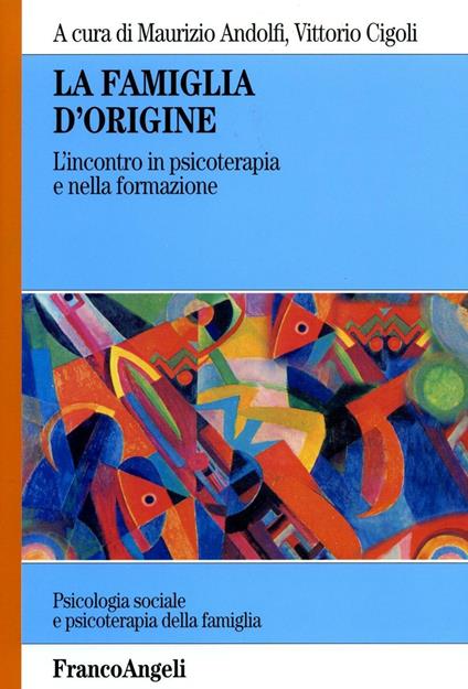 La famiglia d'origine. L'incontro in psicoterapia e nella formazione - copertina