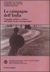 Le campagne dell'India. Economia, politica e cultura nell'India rurale contemporanea - Elisabetta Basile,Giorgio Milanetti,Mario Prayer - copertina