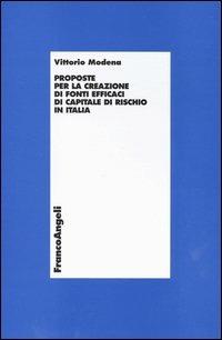 Proposte per la creazione di fonti efficaci di capitale di rischio in Italia - Vittorio Modena - copertina