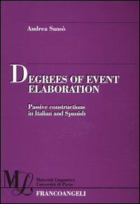 Degrees of event elaboration. Passive constructions in Italian and Spanish - Andrea Sansò - copertina