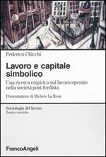 Lavoro e capitale simbolico. Una ricerca empirica sul lavoro operaio nella sociatà post-fordista