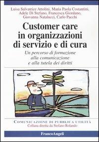 Customer care in organizzazioni di servizio e cura. Un percorso di formazione alla comunicazione e alla tutela dei diritti - copertina