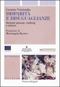 Disparità e disuguaglianze. Molestie sessuali, mobbing e dintorni - Carmine Ventimiglia - copertina