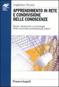 Apprendimento in rete e condivisione delle conoscenze. Ruolo, dinamiche e tecnologie delle comunità professionali on-line - Guglielmo Trentin - copertina