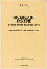 Ricercare insieme. Studi in onore di Sergio Vaccà