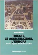 Trieste, le assicurazioni, l'Europa. Arnoldo Frigessi di Rattalma e la Ras