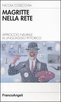 Magritte nella rete. Approccio neurale al linguaggio pittorico - Nicola Colecchia - copertina