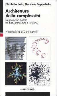 Architetture della complessità. La geometria frattale tra arte, architettura e territorio - Nicoletta Sala,Gabriele Cappellato - copertina