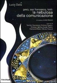 Gesù, san Francesco, Totò: la nebulosa della comunicazione - Lucio Dalla - copertina