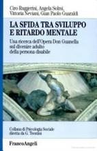 La sfida tra sviluppo e ritardo mentale. Una ricerca dell'Opera Don Guanella sul divenire adulto della persona disabile