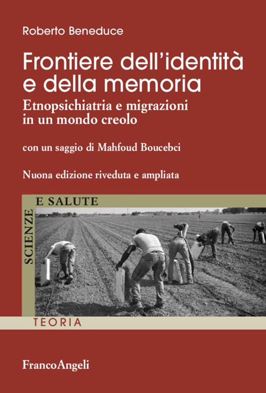 Frontiere dell'identità e della memoria. Etnopsichiatria e migrazioni in un mondo creolo - Roberto Beneduce - copertina