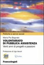 Volontariato di pubblica assistenza. Venti anni di progetti e passioni. Atti del convegno Nonni al Centro. Il ruolo del volontariato nella rete dei servizi per gli..