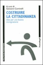 Costruire la cittadinanza. Idee per una buona immigrazione